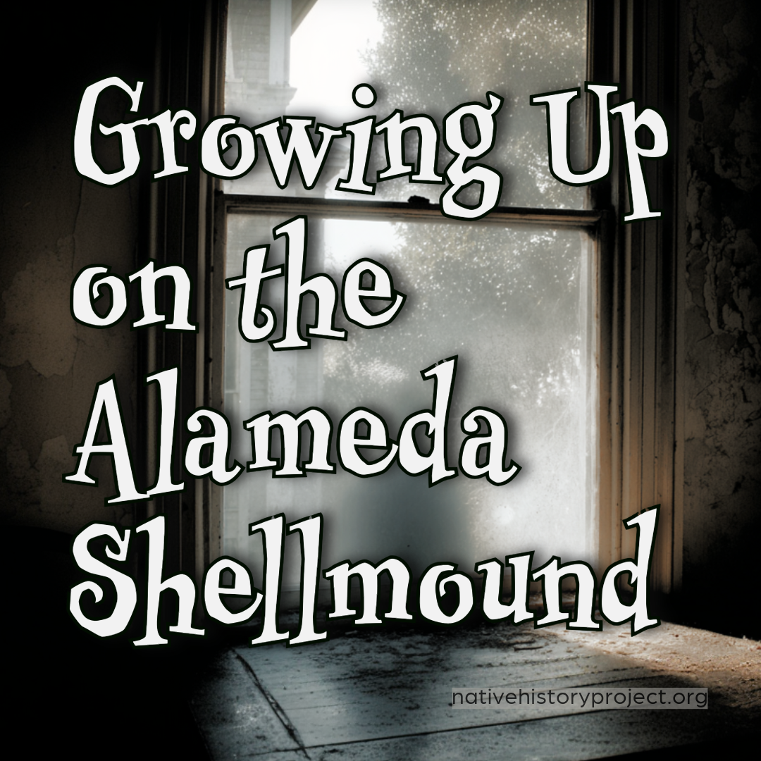 An old sunlit room with peeling walls and dusty floorboards, a faint human silhouette visible through a fogged window. Overlaid text reads “Growing Up on the Alameda Shellmound” with the URL nativehistoryproject.org at the bottom.